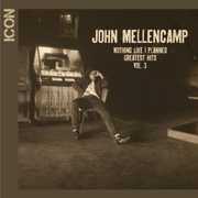 Icon: Nothing Like I Planned - Greatest Hits, Vol. 3 , John Mellencamp