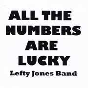 All the Numbers Are Lucky , Lefty Jones Band