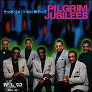 Trouble in the Street , Pilgrim Jubilee Singers