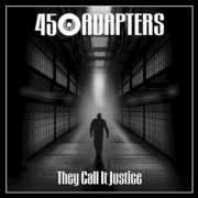 They Call It Justice , 45 Adapters