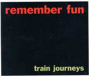 Train Journeys , Remember Fun