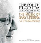 Presents The Music Of Gary Lindsay: Are We Still Dreaming , South Florida Jazz Orchestra