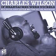 If Heartaches Were Nickels , Charles Wilson