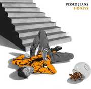Honeys , Pissed Jeans