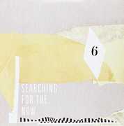 Searching For The Now 6 , Various Artists