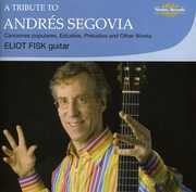 Tribute to Andres Segovia , Eliot Fisk