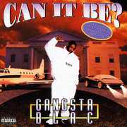 Can It Be , Gangsta Blac