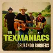 Cruzando Borders , Los Texmaniacs