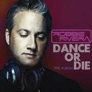 Dance or Die , Robbie Rivera