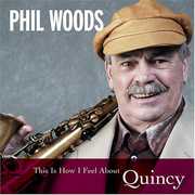 This Is How I Feel About Quincy , Phil Woods