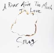 River Ain't Too Much To Love , Smog
