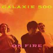 On Fire , Galaxie 500
