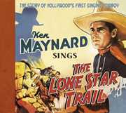 Sings the Lone Star Trail , Ken Maynard