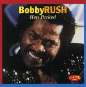 Hen Pecked , Bobby Rush