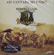 Asi Cantaba Mi Padre , Edwin Luna Y La Trakalosa De Monterrey