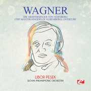Wagner: Die Meistersinger von Nurnberg (The Master-Singers ofNuremberg): Overture , Wagner