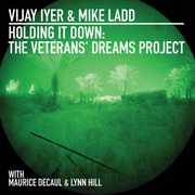Holding It Down: Veterans Dreams Project , Vijay Iyer