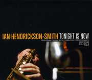Tonight Is Now , Ian Hendrickson-Smith