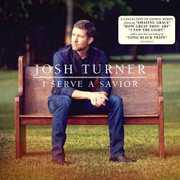 I Serve A Savior , Josh Turner