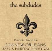 Subdudes Live at JazzFest 2016 , The Subdudes