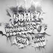 Whatevers on Your Mind , Gomez