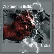 Prozium , Zentriert Ins Antlitz