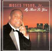 My Best to You , Moses Tyson, Jr.
