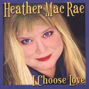 I Choose Love , Heather MacRae