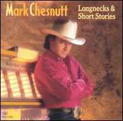 Longnecks and Short Stories , Mark Chesnutt
