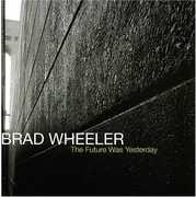 The Future Was Yesterday , Brad Wheeler