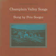 Champlain Valley Songs , Pete Seeger