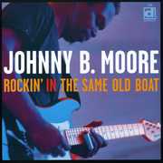 Rockin' In The Same Old Boat , Johnny B. Moore
