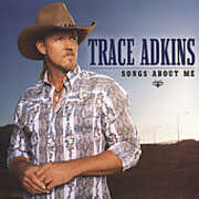 Songs About Me , Trace Adkins