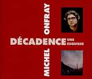 Decadence, Une Esquisse , Michel Onfray
