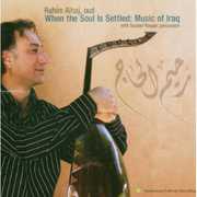 When the Soul Is Settled: Music of Iraq , Rahim Alhaj