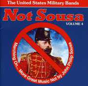 Not Sousa & Marching on 4 , United States Military Bands