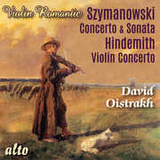 Szymonowski: Violin Concerto, Violin Sonata; Hindemith: ViolinConcerto (Romantic Violin) , David Oistrakh