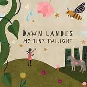 My Tiny Twilight , Dawn Landes