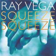 Squeeze Squeeze , Ray Vega