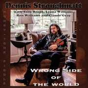 Wrong Side Of The World , Dennis Stroughmatt