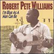I'm As Blue As a Man Can Be 1 , Robert Pete Williams