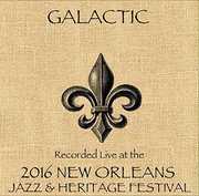 Live at JazzFest 2016 , Galactic