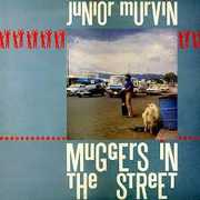 Muggers In The Street , Junior Murvin