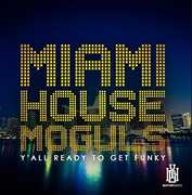 Y'all Ready To Get Funky , Miami House Moguls
