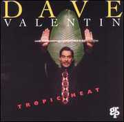 Tropic Heat , Dave Valentin