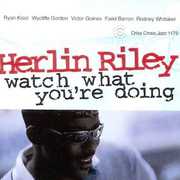 Watch What You're Doing , Herlin Riley