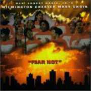 Fear Not , Wilmington Chester Mass Choir