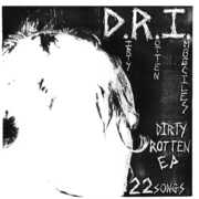 The Dirty Rotten , D.R.I.