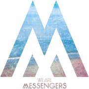 We Are Messengers , We Are Messengers