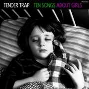 Ten Songs About Girls , Tender Trap